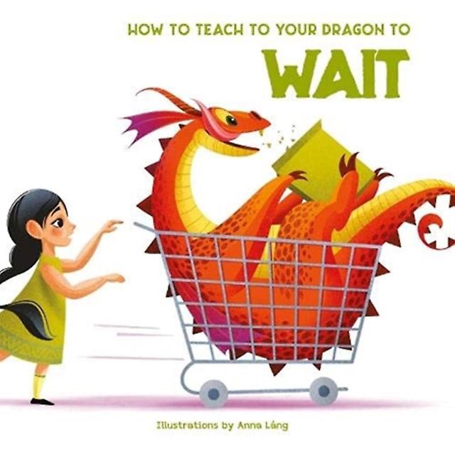How To Teach Your Dragon To Wait Paperback Book