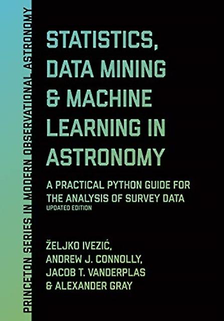 Statistics Data Mining And Machine Learning In Astronomy by Alexander Gray Hardback Book