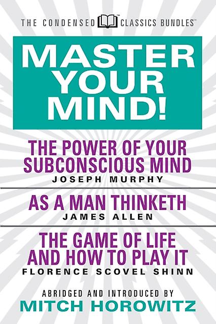 Master Your Mind Condensed Classics Featuring The Power Of Your Subconscious Min par James Allen Livre de poche
