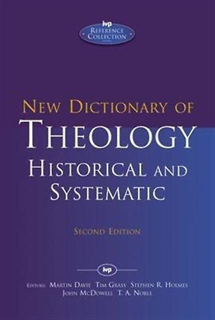 New Dictionary Of Theology Historical And Systematic by Noble & Martin Davie & Tim Grass & Stephen R Holmes & John McDowell and T A Paperback Book