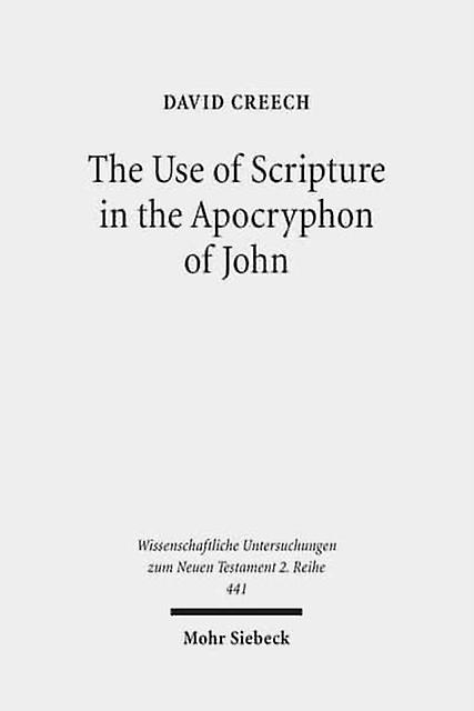The Use Of Scripture In The Apocryphon Of John by David Creech Paperback