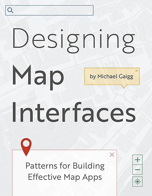 Designing Map Interfaces by Michael Gaigg Paperback