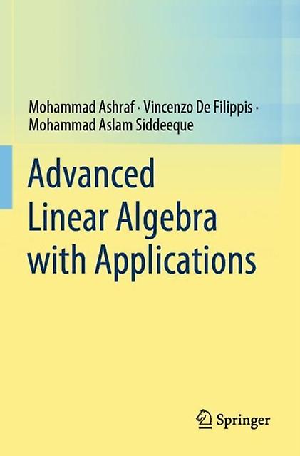 Advanced Linear Algebra With Applications - Mohammad Aslam Siddeeque - Algebra - Springer Verlag, Singapore - Paperback