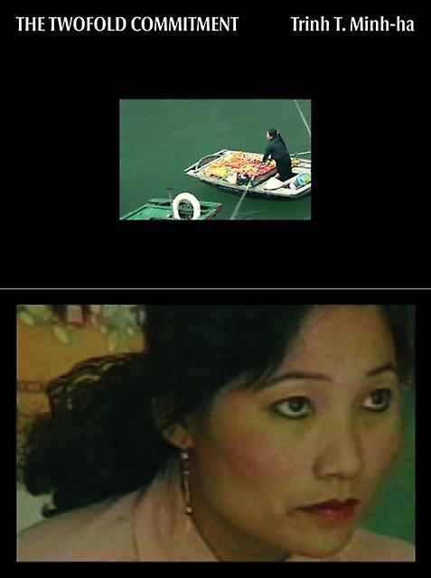Trinh T. Minh-ha The Twofold Commitment - Primary Information