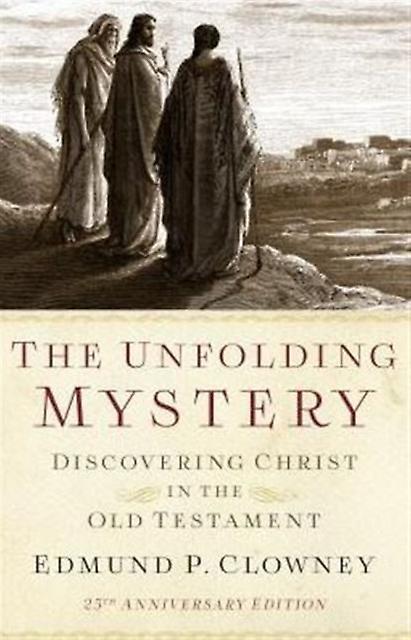 Unfolding Mystery The 25th Anniversary Edition by Edmund P. Clowney Paperback