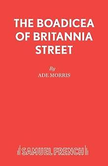 The Boadicea Of Britannia Street by Ade Morris Paperback