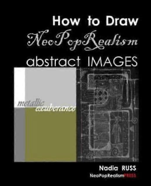 How To Draw Neopoprealism Abstract Images by Nadia Russ Paperback