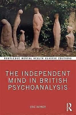 The Independent Mind in British Psychoanalysis