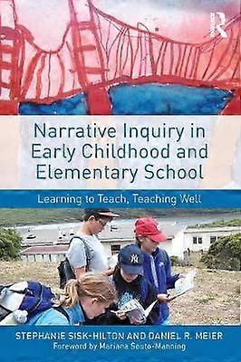 Narrative Inquiry in Early Childhood and Elementary School