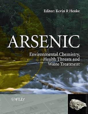Arsenik - Miljökemi, hälsohot och avfallshantering