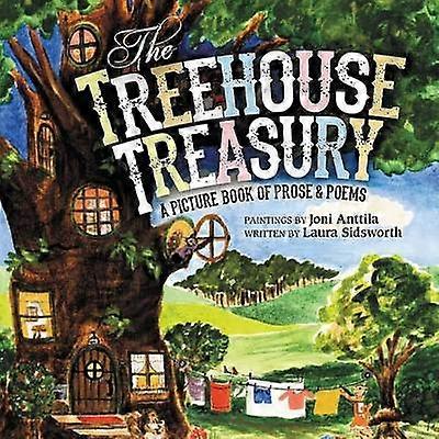 The Treehouse Treasury A Picture Book of Prose  Poems