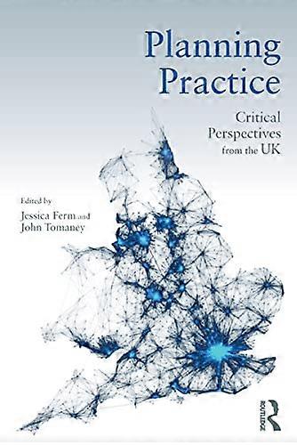 Planning Practice: Critical Perspectives from the UK