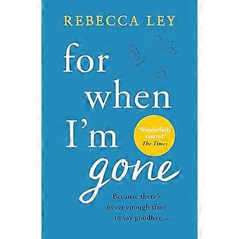 For When Im Gone The most heartbreaking and uplifting debut to curl up with this year