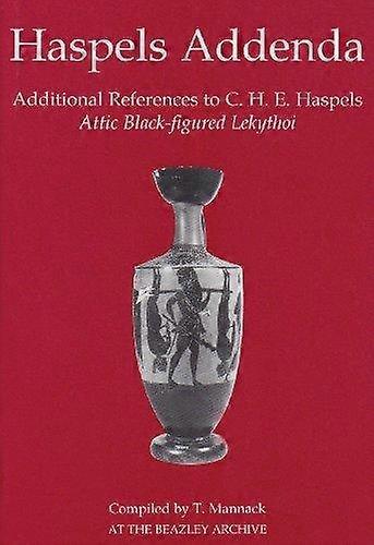 Haspels Addenda by Mannack & T. Faculty Research Associate & Beazley Archive & Ashmolean Museum Paperback Book