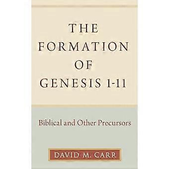The Formation of Genesis 1 11 Biblical and Other Precursors