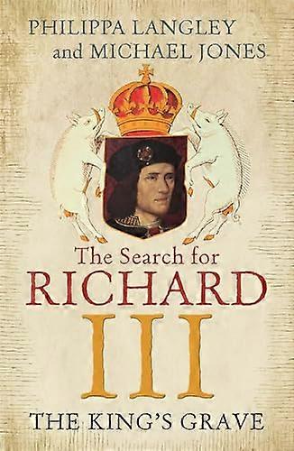 The Kings Grave: The Search for Richard III