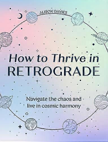 How To Thrive In Retrograde by Alison Davies Hardback Book