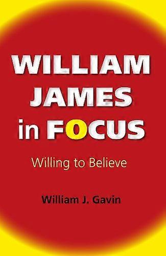 William James in Focus: Willing to Believe