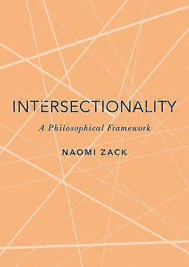 Intersectionality: A Philosophical Framework (Romanell Lectures The)