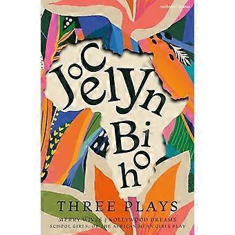 Jocelyn Bioh: Drie toneelstukken: Vrolijke vrouwen; Nollywood Dromen; Schoolmeisjes, of, het Afrikaanse gemene meisjesspel (Methuen Drama Play Collections)
