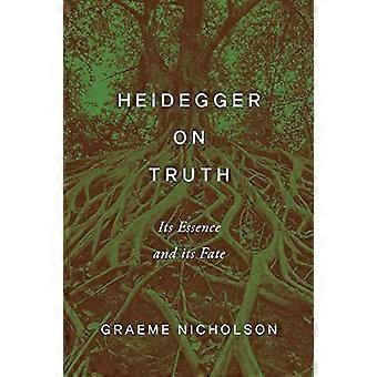 Heidegger on Truth: Its Essence and Its Fate (New Studies in Phenomenology and Hermeneutics)