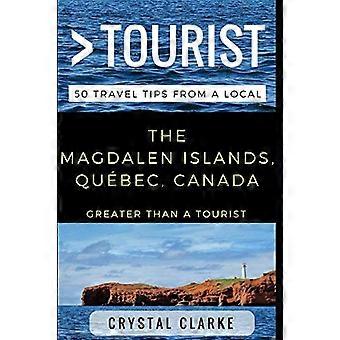 Più grande di un turista - Le Isole Magdalen, Québec, Canada: 50 consigli di viaggio da un locale (Più grande di un turista Canada)