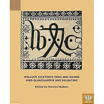 William Caxtons Paris og Vienne og Blanchardyn og Eglantine (TEAMS Middle English Texts Series)