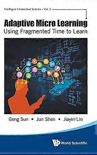 Adaptive Micro Learning - Using Fragmented Time To Learn (Intelligent Information Systems)