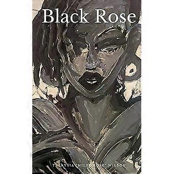 Black Rose - Talaysia Milee'Rose Wilson