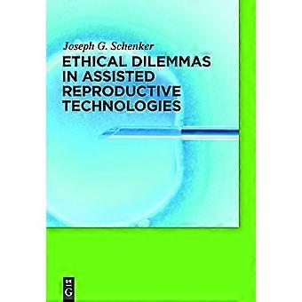 Ethical Dilemmas in Assisted Reproductive Technologies