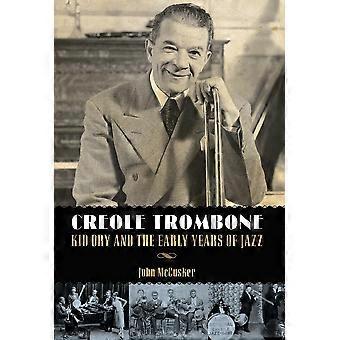 Creole Trombone Kid Ory And The Early Years Of Jazz - John McCusker - Hardcover - en Book