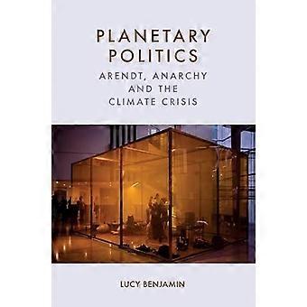 Planetarisk politik Arendt Anarki och klimatkrisen