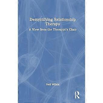 Demystifying Relationship Therapy A View from the Therapists Chair