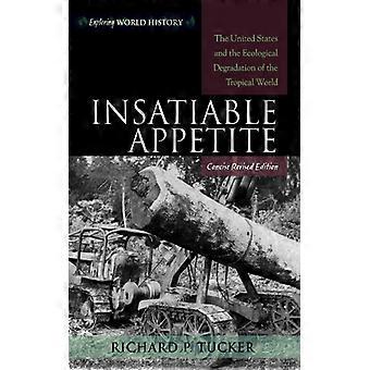 Umettelig appetitt USA og den økologiske nedbrytningen av tropene - Richard P. Tucker - Paperback - Engelsk bok - Historie
