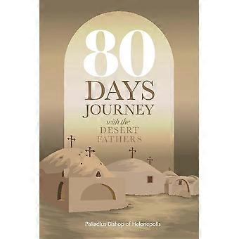 80 Days Journey With The Desert Fathers - Palladius Bishop of Helenepolis - Paperback - en Book