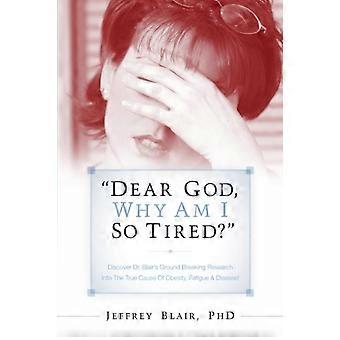 Dear God Why Am I So Tired - Jeffrey Blair - Paperback - en Book