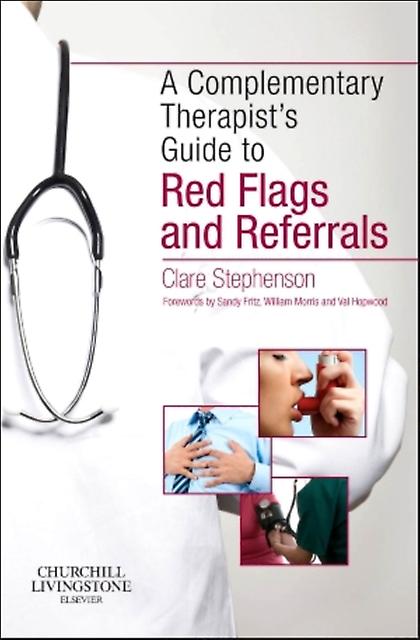 Complementary Therapist's Guide To Red Flags And Referrals - Stephenson, Clare - Complementary medicine - Elsevier Health Sciences - Paperback