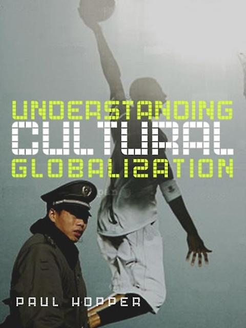 Understanding Cultural Globalization by Paul University of Brighton Hopper Paperback Book