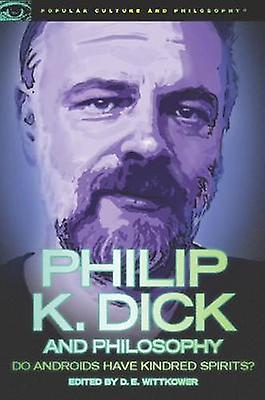 Philip K. Dick And Philosophy Paperback Book