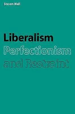 Liberalism Perfectionism Restraint