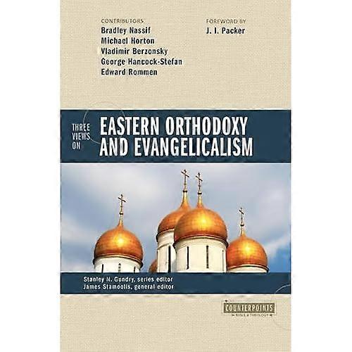 Three Views on Eastern Orthodoxy and Evangelicalism (Counterpoints: Exploring Theology) (Counterpoints: Exploring Theology)