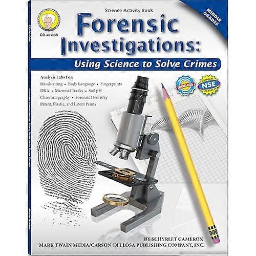 Forensic Investigations, Grades 6 - 8: Using Science to Solve Crimes