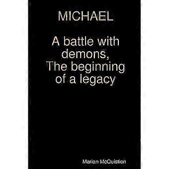MICHAEL a battle with demons the beginning of a legacy