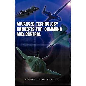 Advanced Technology Concepts for Command and Control ''An Anthology of FeedbackBased Approach to Command and Control''