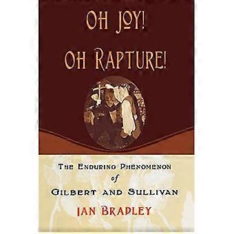 O Freude! Oh Rapture!: Das dauerhafte Phänomen von Gilbert und Sullivan