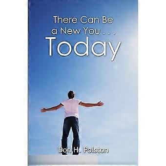 There Can Be A New You. Today - Don H. Polston - Paperback - en Book