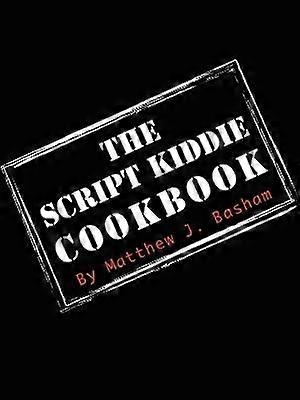 The Script Kiddie Cookbook
