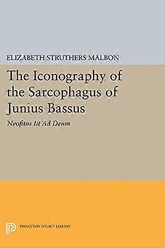 The Iconography of the Sarcophagus of Junius Bassus: Neofitus Iit Ad Deum