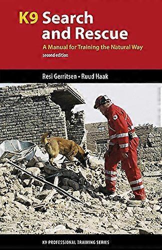 K9 Search and Rescue: A Manual for Training the Natural Way