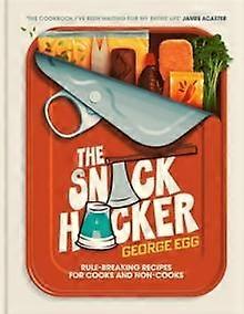 The Snack Hacker by George Egg Hardback Book